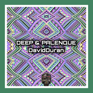 DavidDuran - Deep & Palenque