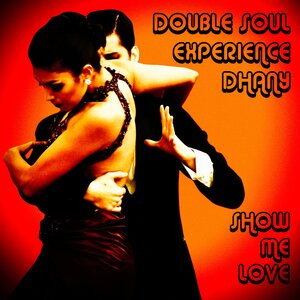 DHANY/DOUBLE SOUL EXPERIENCE - Show Me Love