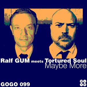 RALF GUM/TORTURED SOUL - Maybe More