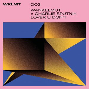 WANKELMUT/CHARLIE SPUTNIK - Lover U Don't