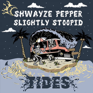 Shwayze/Pepper/Slightly Stoopid - Tides