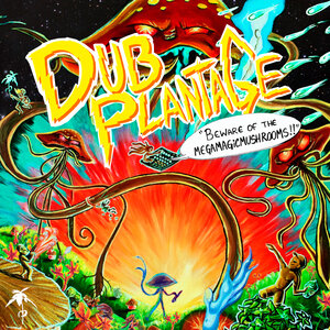 Dub Plantage - Beware Of The Mega Magic Mushrooms