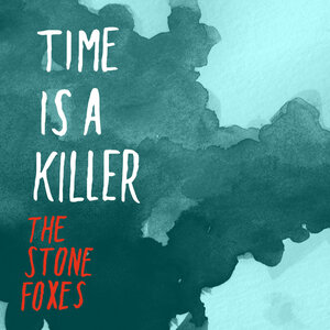The Stone Foxes - Time Is A Killer