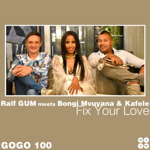 RALF GUM/BONGI MVUYANA/KAFELE - Fix Your Love