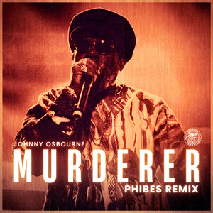 Johnny Osbourne - Murderer (Phibes Remix)