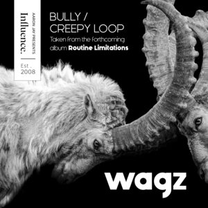 Wagz - Bully / Creepy Loop