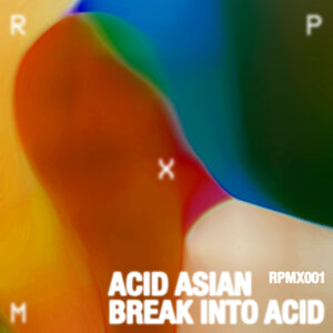 Acid Asian - Break Into Acid EP