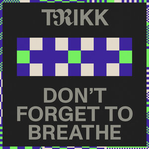 Trikk - Don't Forget To Breathe