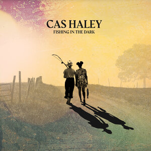 Cas Haley - Fishing In The Dark