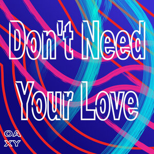 Oaxy - Don't Need Your Love
