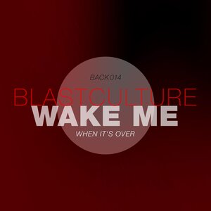 Blastculture - Wake Me When It's Over