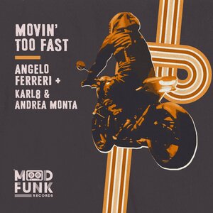 Angelo Ferreri/Karl8 & Andrea Monta - Movin' Too Fast