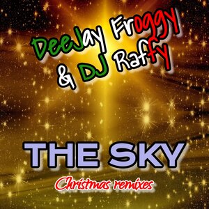 DeeJay Froggy/DJ Raffy - The Sky (Christmas Remixes)