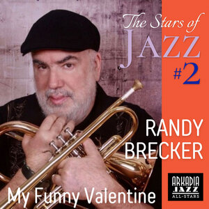 My Funny Valentine (Radio Version) by Arkadia Jazz All-Stars/Randy  Brecker/Ted Rosenthal feat Dean Johnson/Ron Vincent on MP3, WAV, FLAC, AIFF  & ALAC at Juno Download