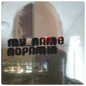 Nopamin - My Name Is Nomapin