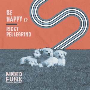 Ricky Pellegrino - Be Happy EP