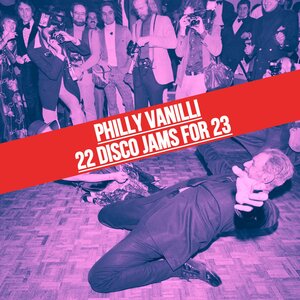 Philly Vanilli - 22 Disco Jams For 23