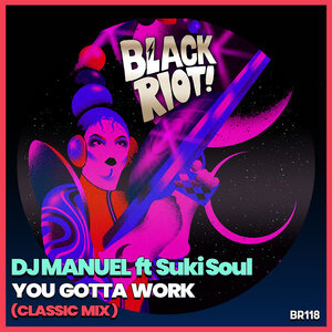 DJMANUEL FEAT SUKI SOUL - You Gotta Work (Classic Mix)
