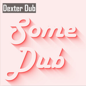 Dexter Dub - Some Dub