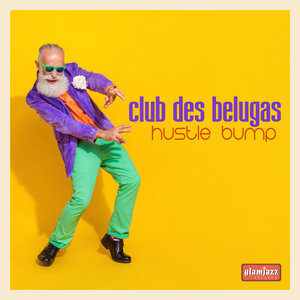 Club des Belugas - Hustle Bump