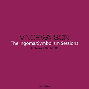 Vince Watson - Archives - The Ingoma/Symbolism Sessions