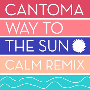 Cantoma - Way To The Sun (Calm Remix)