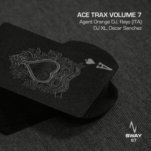 DJ XL / Rayo (ITA) / Oscar Sanchez / Agent Orange DJ - Ace Trax Volume 7