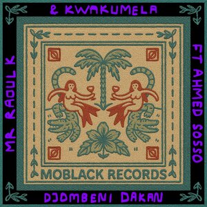 Mr Raoul K / Kwakumela / Ahmed Sosso - Djombeni Dakan