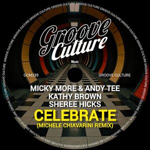 Micky More & Andy Tee / Kathy Brown / Sheree Hicks - Celebrate (Michele Chiavarini Remix)
