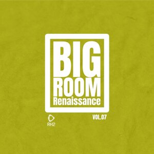 Various - Big Room Renaissance, Vol 7