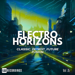 Various - Electro Horizons: Classic, Detroit, Future Fusion, Vol 15