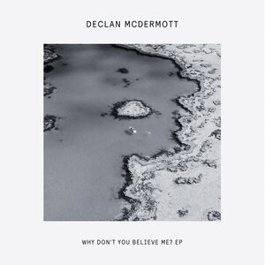 Declan McDermott - Why Don't You Believe Me? EP