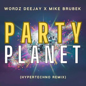 Wordz Deejay / Mike Brubek - Partyplanet (Hypertechno Remix)