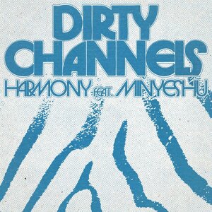 Dirty Channels / Minyeshu - Harmony