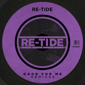 Re-Tide - Good For Me (Remixes)