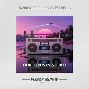 BORINGER 04 / Maria Estrella - Our Love's In Stereo