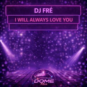 DJ Fre - I Will Always Love You