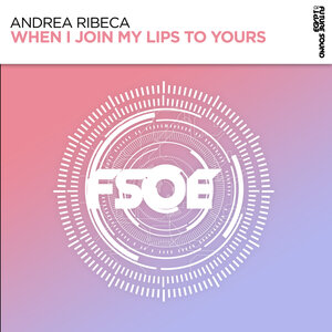 Andrea Ribeca - When I Join My Lips To Yours