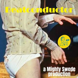 Beatconductor - I May Not B There