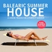 Balearic Summer House: 15 House Tracks For A Perfect Summer