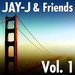 Jay-J & Friends Vol 1