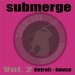 Submerge Vol 2: Detroit House