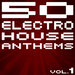 50 Electro House Anthems (Vol 1 - New Edition)