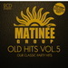 Matinee Old Hits: Vol 5