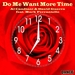 Do Me Want More Time