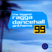 The Biggest Ragga Dancehall Anthems 99