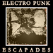 Electro Punk Escapades (unmixed tracks)