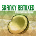 Skanky (remixed)