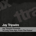 Jay Tripwire Presents 'A Long Time Ago From The Future'