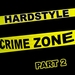 Hardstyle Crime Zone Part 2